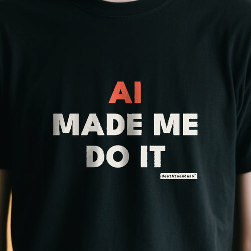Ai Made Me Do It design shown close up on a black unisex t-shirt