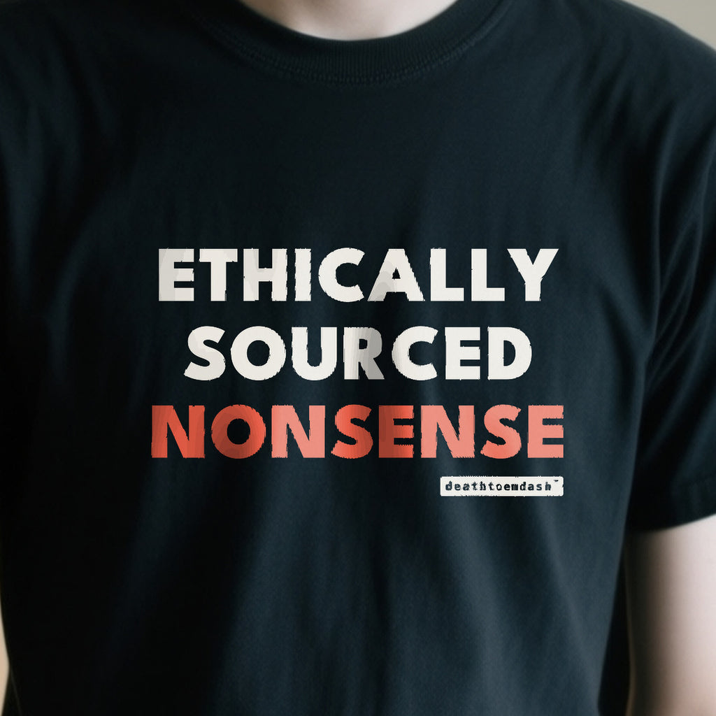 Ethically Sourced Nonsense design shown close up on a black unisex t-shirt