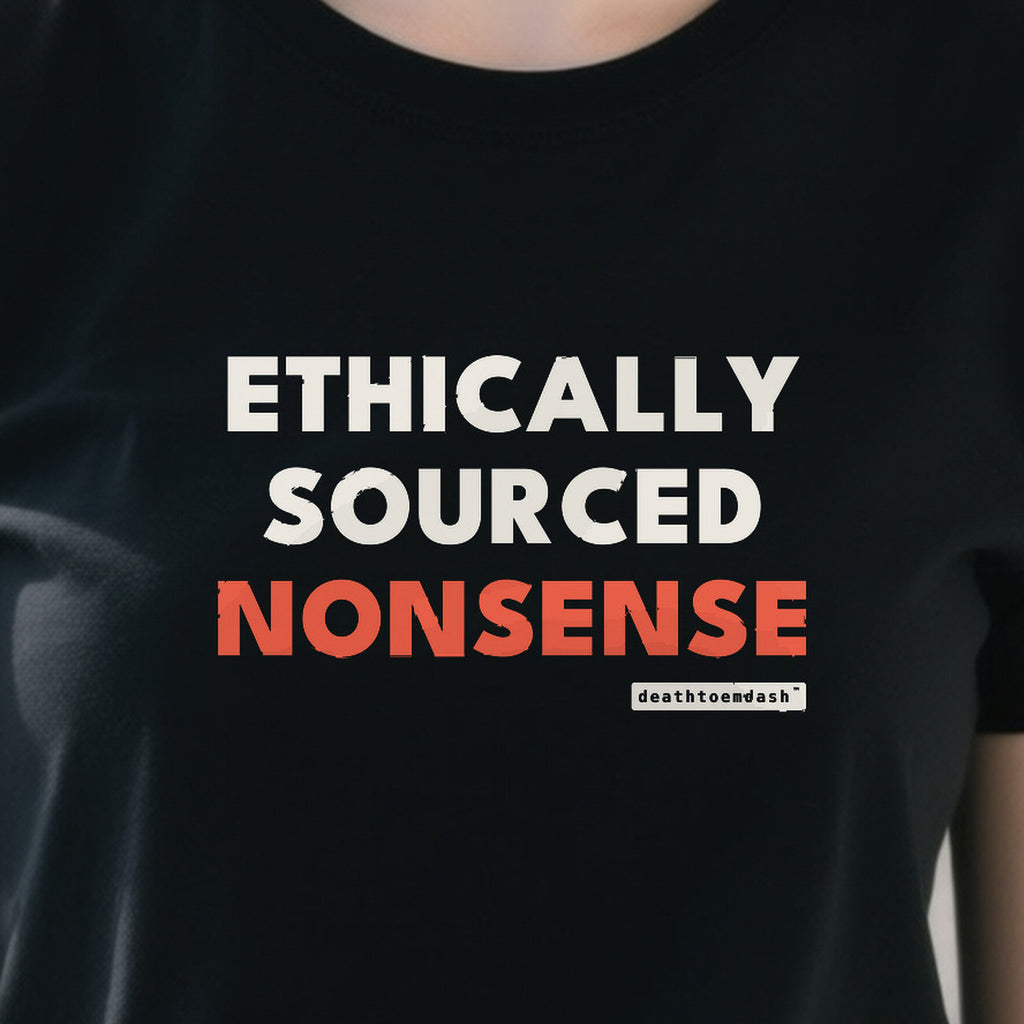Ethically Sourced Nonsense design shown close up on a black unisex t-shirt