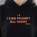 I Can Prompt All Night design shown close up on a black unisex hoodie