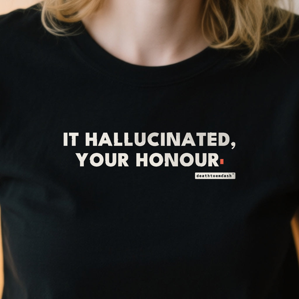It Hallucinated Your Honour design shown close up on a black unisex t-shirt