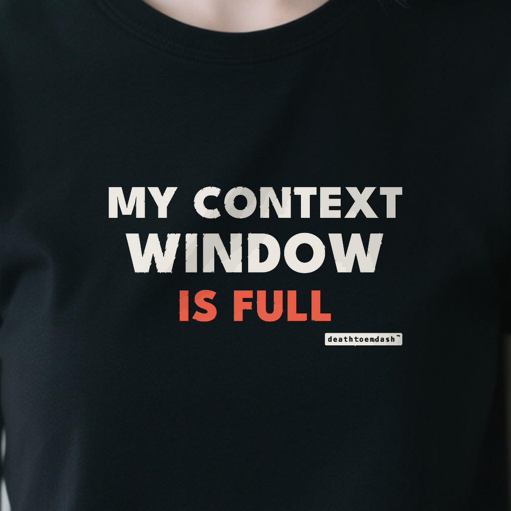 My Context Window Is Full design shown close up on a black unisex t-shirt