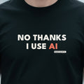 No Thanks I Use Ai design shown close up on a black unisex t-shirt