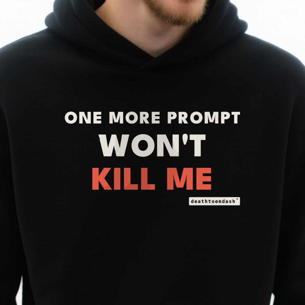 One More Prompt Won T Kill Me design shown close up on a black unisex hoodie