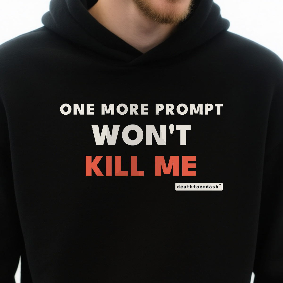 One More Prompt Won T Kill Me design shown close up on a black unisex hoodie