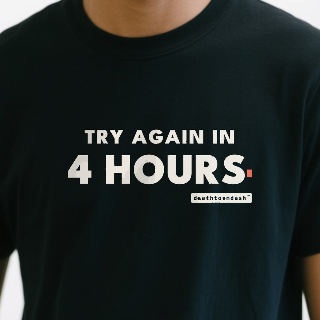 Try Again In 4 Hours design shown close up on a black unisex t-shirt