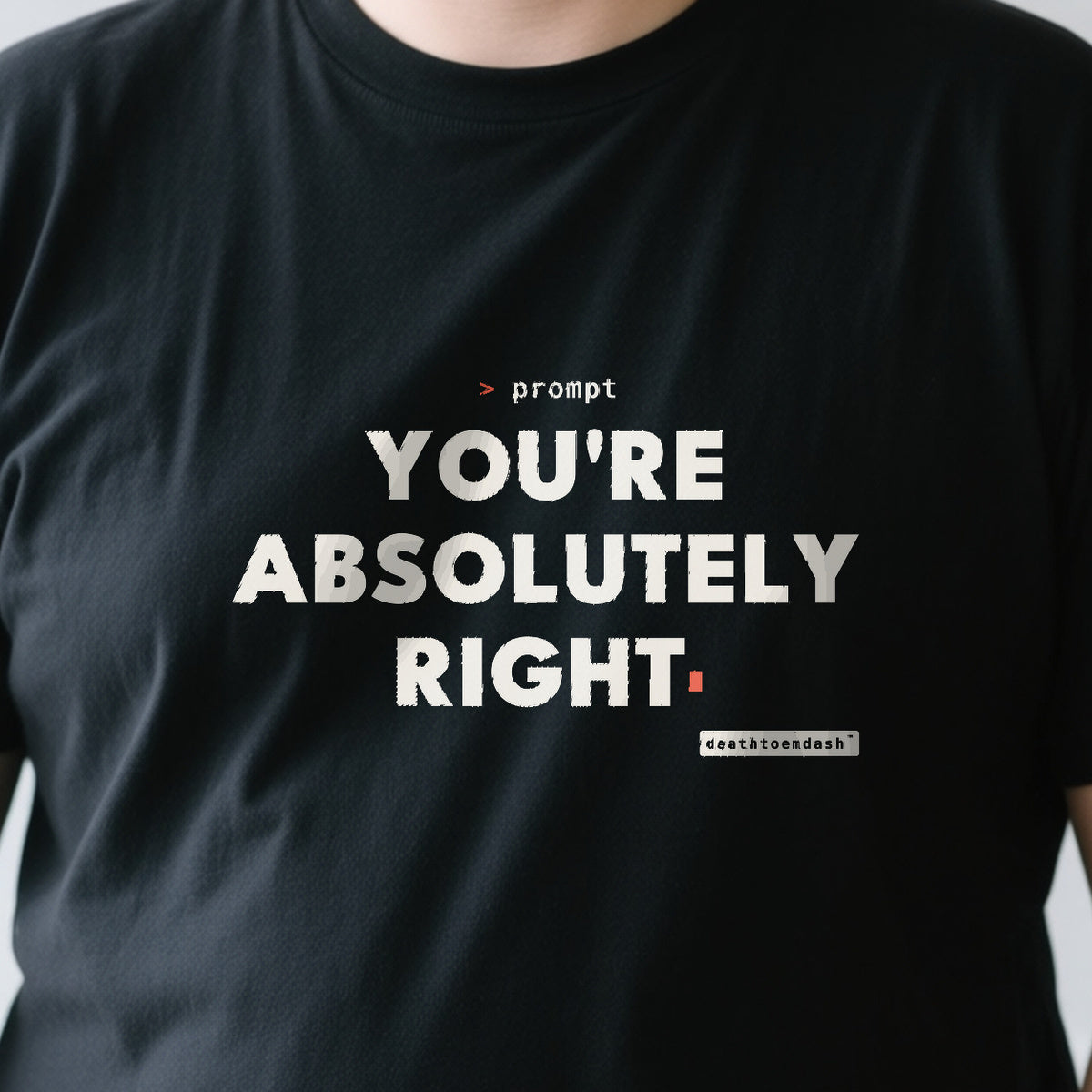 Youre Absolutely Right design shown close up on a black unisex t-shirt