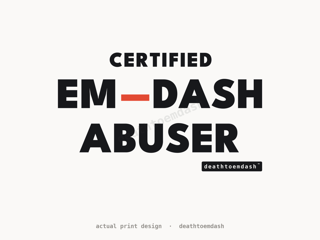 Flat view of the Certified Em Dash Abuser design, full artwork readable