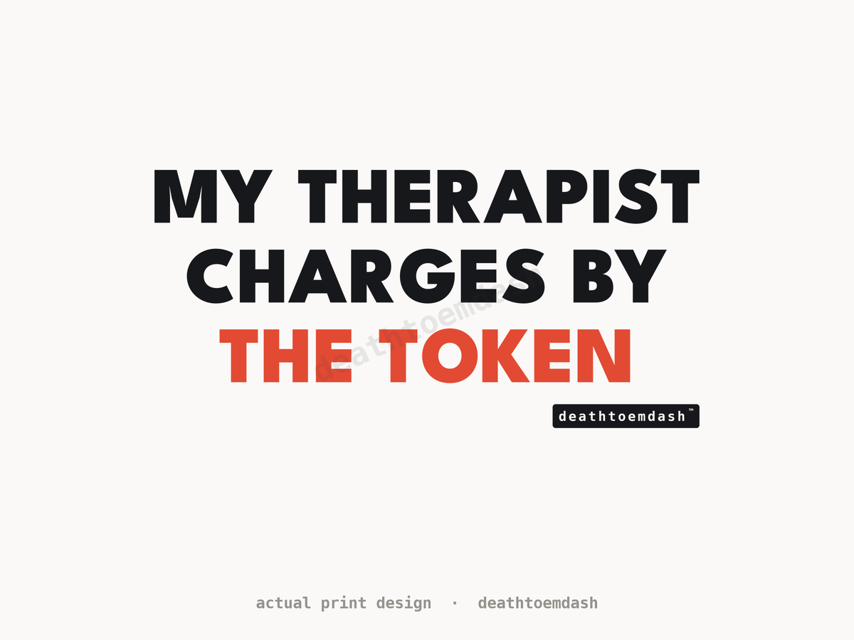 Flat view of the My Therapist Charges By The Token design, full artwork readable