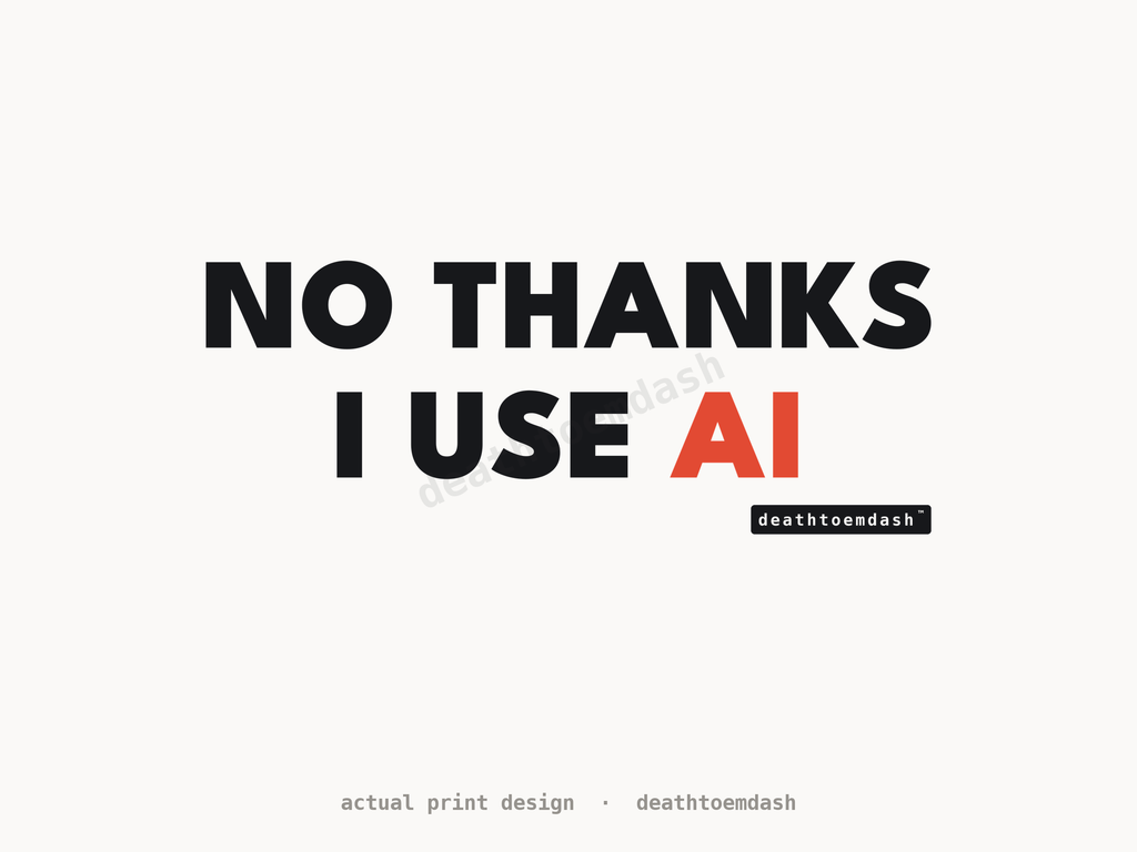 Flat view of the No Thanks I Use Ai design, full artwork readable