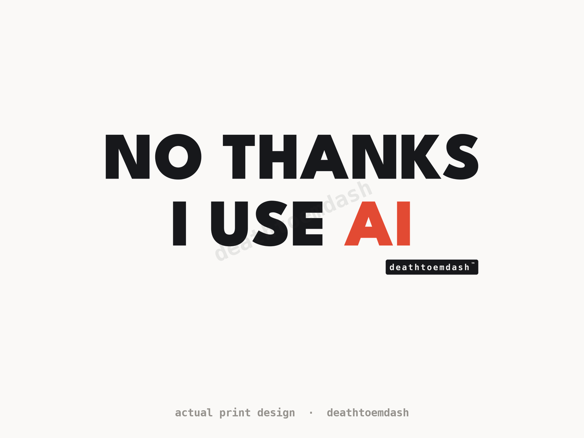Flat view of the No Thanks I Use Ai design, full artwork readable