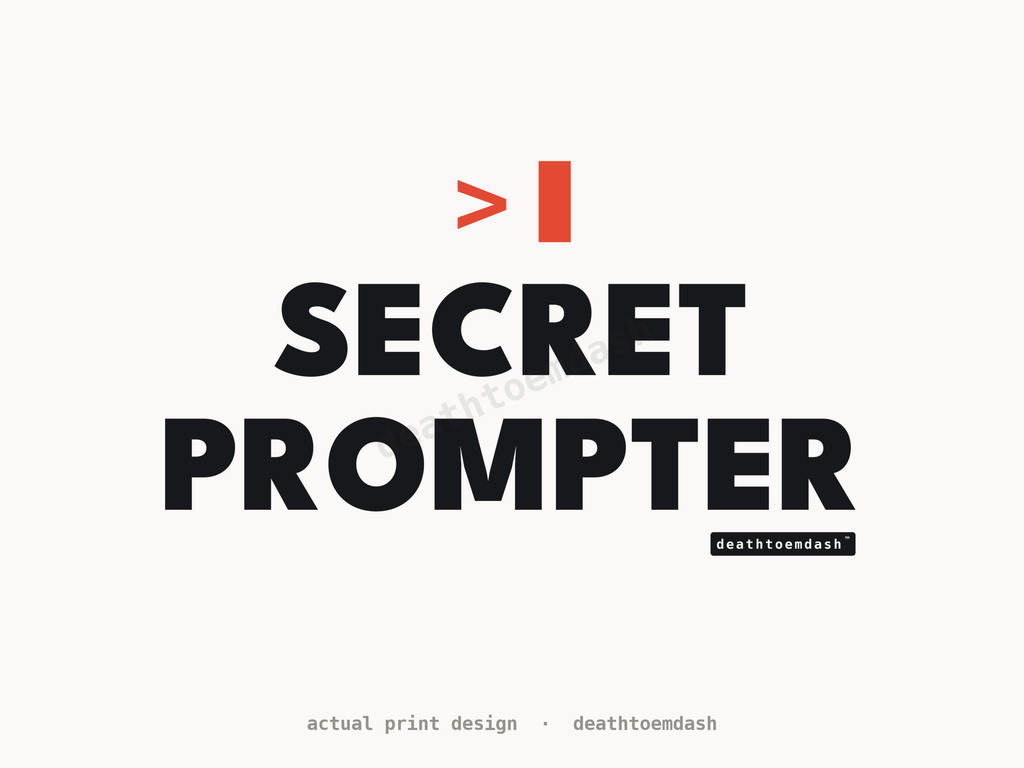 Flat view of the Secret Prompter design, full artwork readable