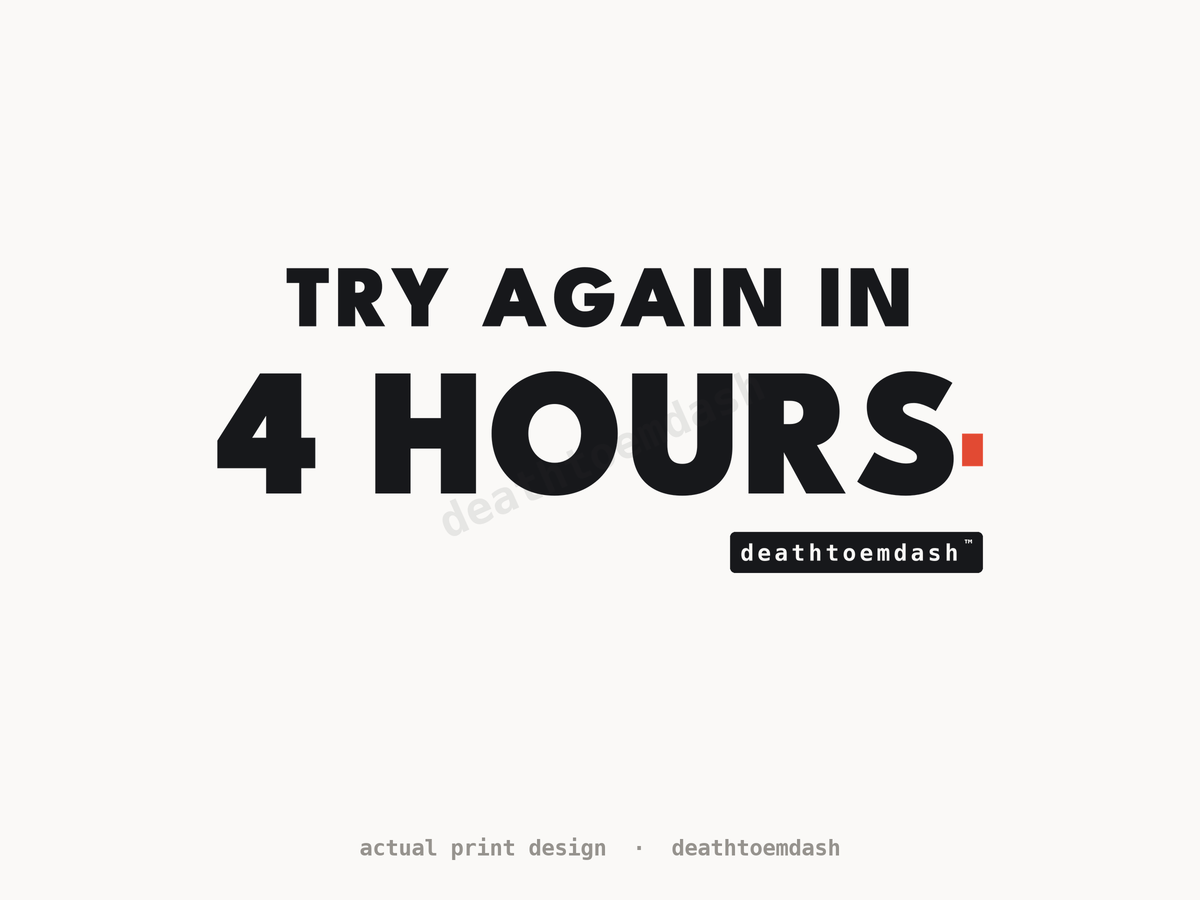 Flat view of the Try Again In 4 Hours design, full artwork readable