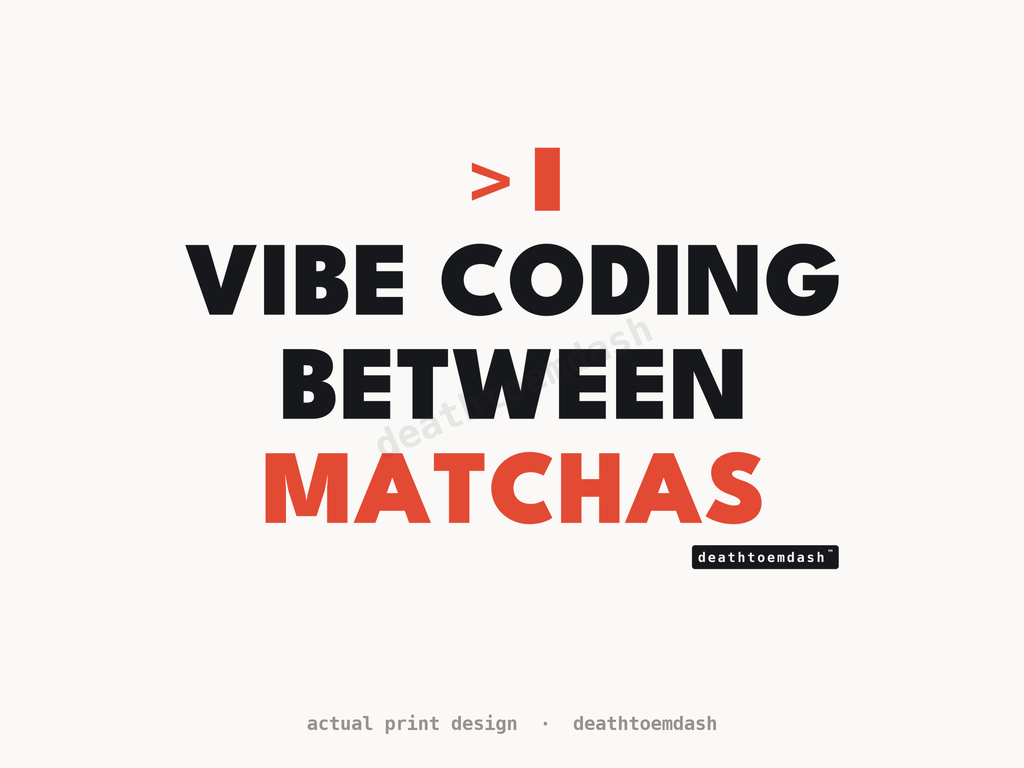 Flat view of the Vibe Coding Between Matchas design, full artwork readable