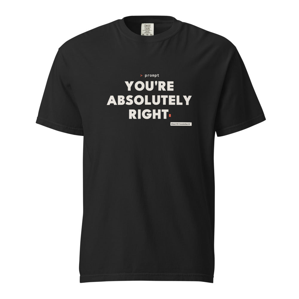 youre absolutely right tee, shown flat so the design reads