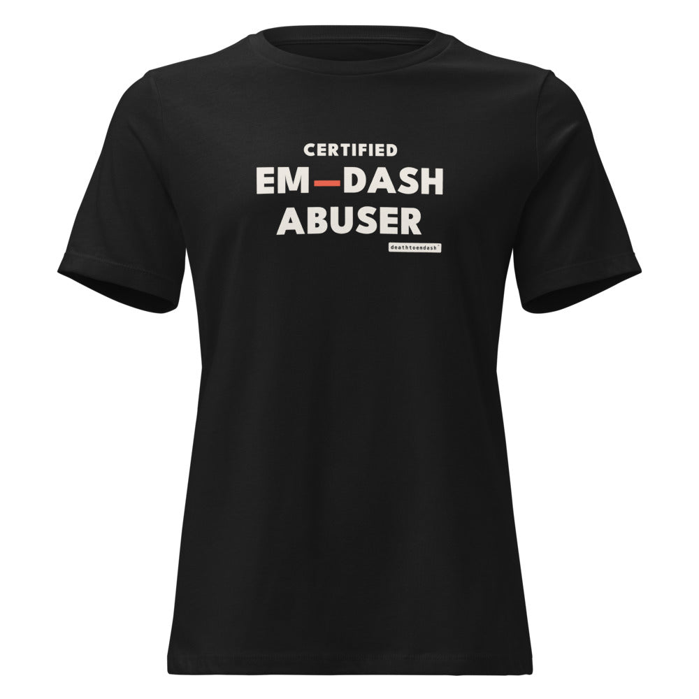 certified em dash abuser tee, shown flat so the design reads