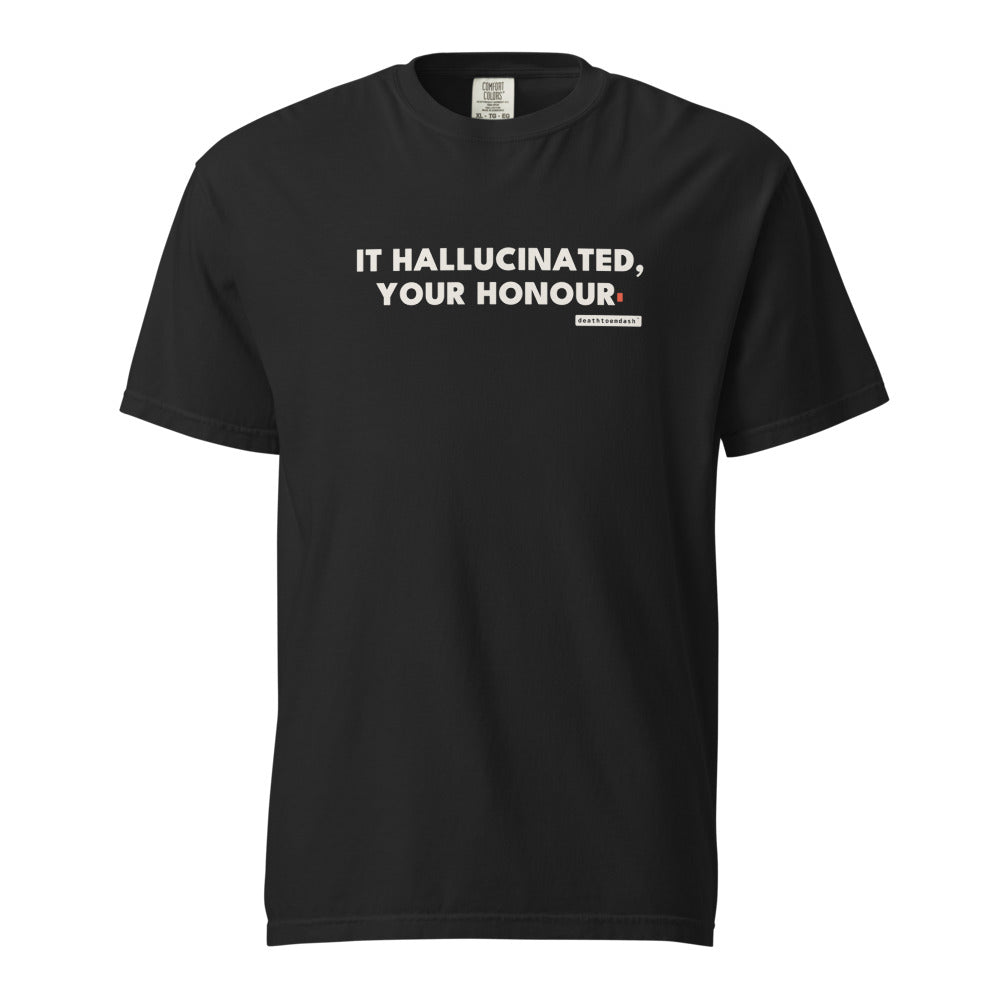it hallucinated your honour tee, shown flat so the design reads