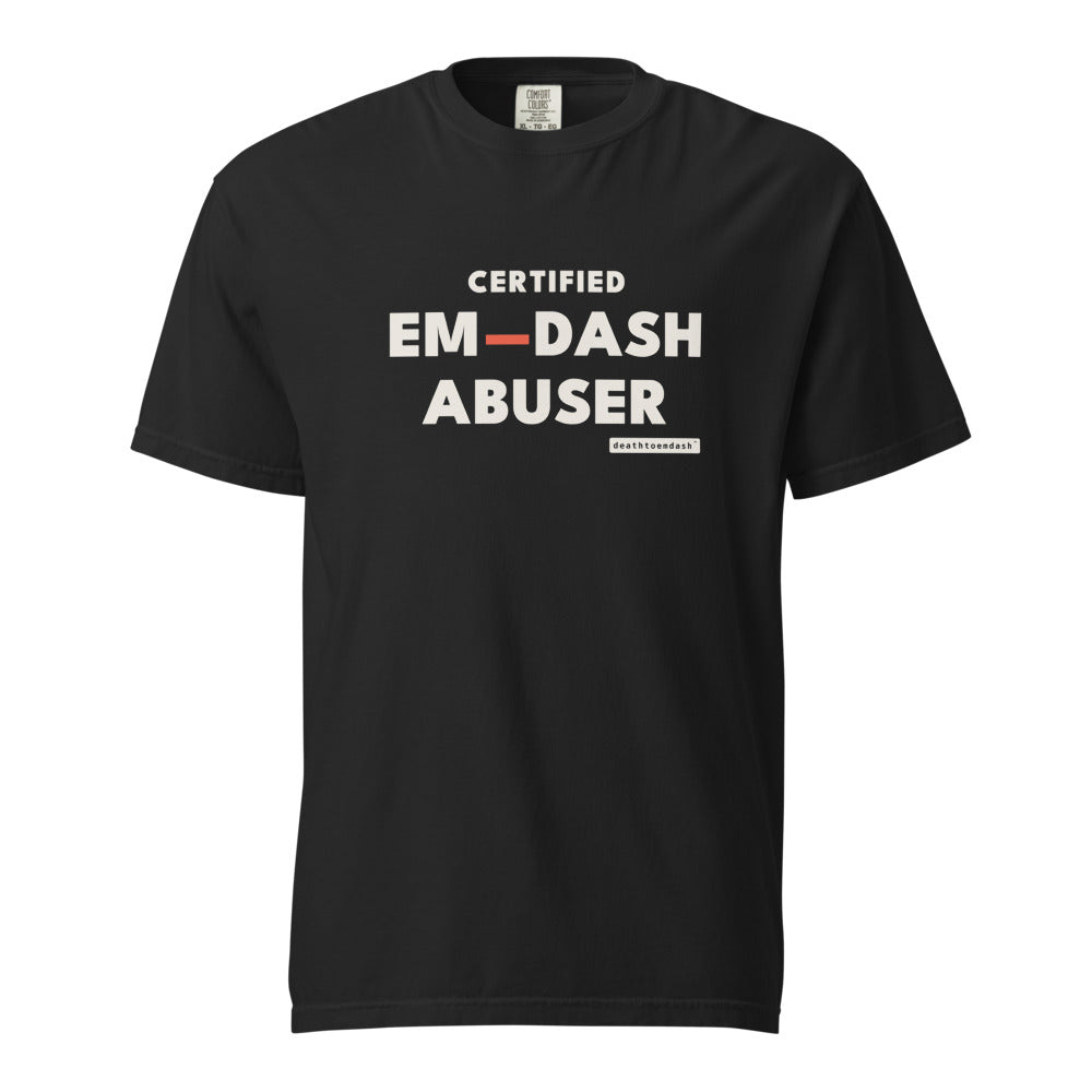 certified em dash abuser tee, shown flat so the design reads