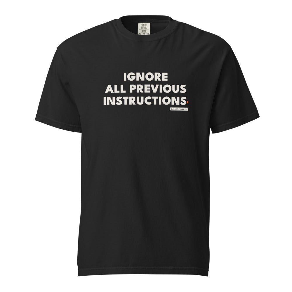 ignore all previous instructions tee, shown flat so the design reads