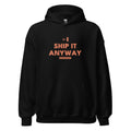 ship it anyway tee, shown flat so the design reads