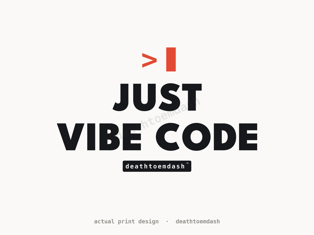 Just Vibe Code design shown flat, full artwork