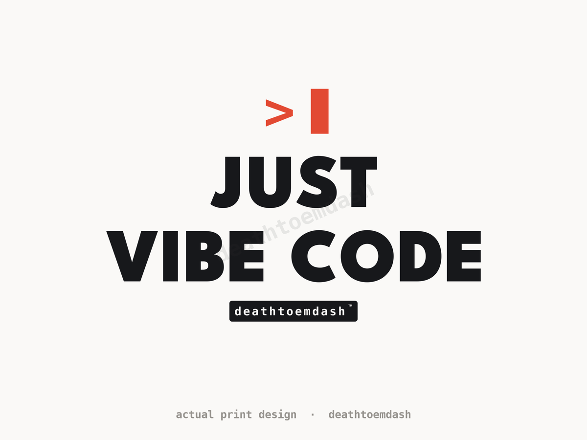 Just Vibe Code design shown flat, full artwork