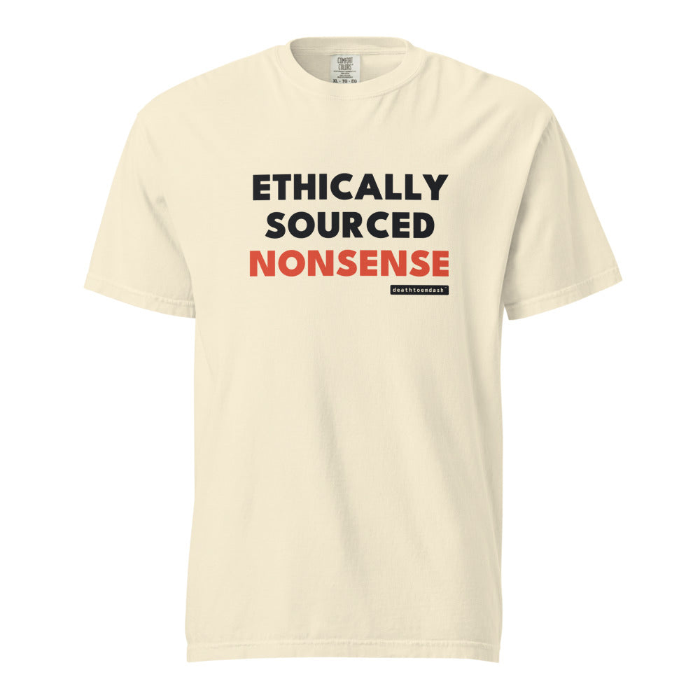 ethically sourced nonsense tee, shown flat so the design reads