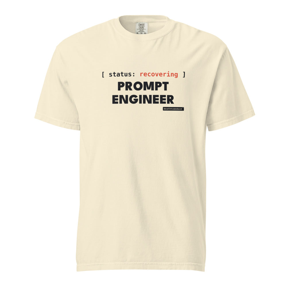 recovering prompt engineer tee, shown flat so the design reads