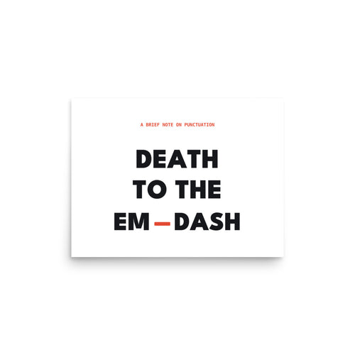 Death to the Em Dash Print, product photo